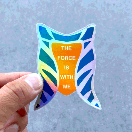 THE FORCE IS WITH ME | Ahsoka | Holographic Sticker