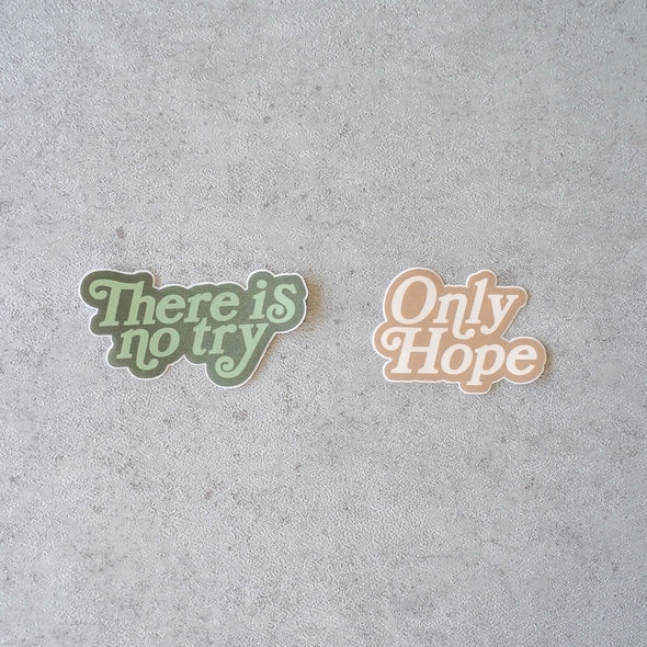 THERE IS NO TRY & ONLY HOPE | Two Sticker Pack